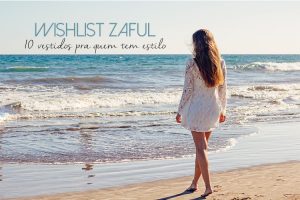 Wishlist Zaful: 10 vestidos pra quem tem estilo