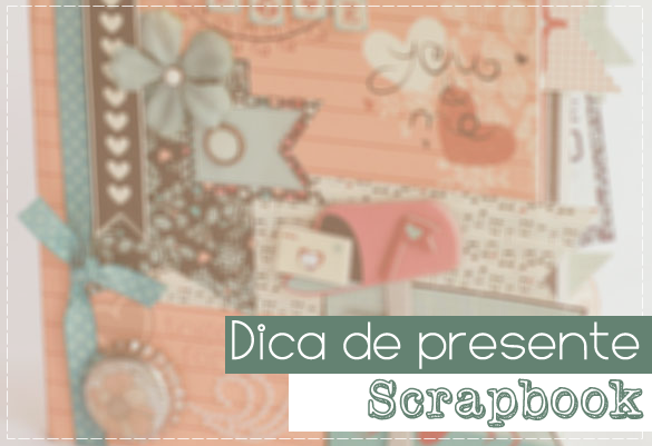 Dica de presente: Scrapbook