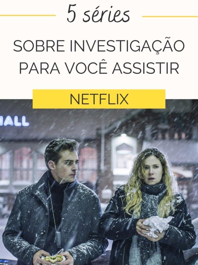 5 séries de investigação para você assistir